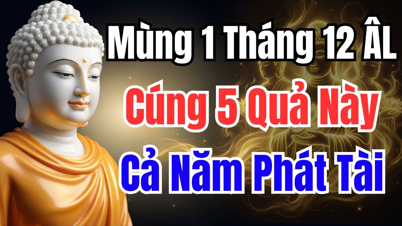 Mùng 1 Tháng 12: 5 Loại Quả Đại Cát Mang Tài Lộc, May Mắn Và Giàu Chóng Mặt! Suối Nguồn Phật Pháp