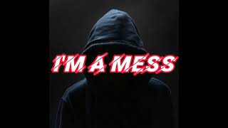 I'M A MESS lyrics | lirik lagu terjemahan