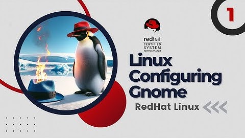 Linux Configuring Gnome - 1 | (RHCSA) Red Hat Certified System Admin