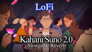 Kanani suno Lo-fi 🎧 || Slowed Reverb || Best lofi song || ♥️ #kahanisuno #lofi #newsong #lofimusic