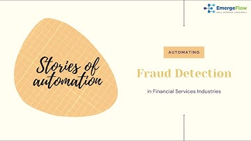 Stories of Automation - Fraud detection | Robotic Process Automation (RPA) | EmergeFlow Technologies