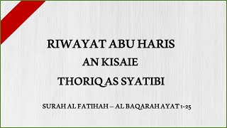 Riwayat Abu Haris An Kisaie Thoriq As Syatibi Surah Al Fatihah & Surah Al Baqarah Ayat 1 - 25