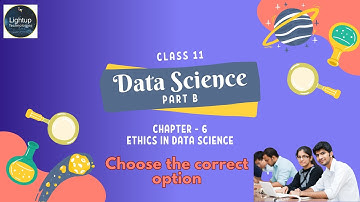 Class 11 Data Science Chapter 6 - Ethics in Data Science MCQs video.