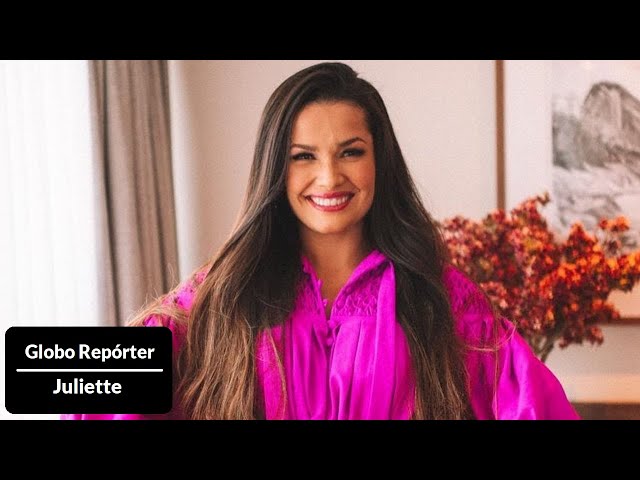 GLOBO REPÓRTER - JULIETTE: O PREÇO DA FAMA - 15/10/2021