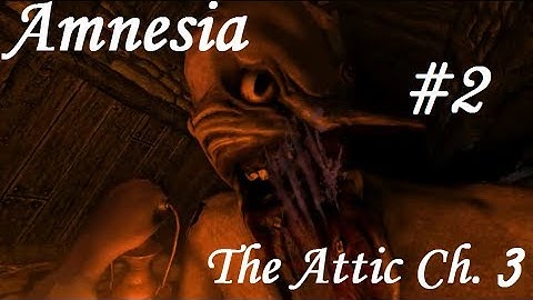 Amnesia | The Attic Chapter 3 | Part 2 - I