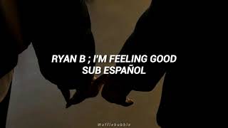 Ryan B ; I'm Feeling Good (Sub. Español)