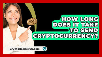 How Long Does It Take to Send Cryptocurrency? - CryptoBasics360.com