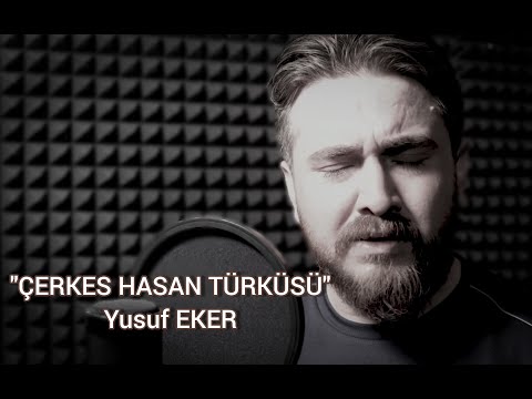 ÇERKES  HASAN TÜRKÜSÜ - YUSUF EKER