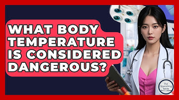 What Body Temperature Is Considered Dangerous? - The Operating Table