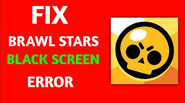 How To Fix Brawl Stars Black Screen Problem Android & iOS