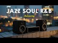 Jazz Soul R&B - Relaxing | Relaxing Timeless Vintage Tunes for Peaceful Days