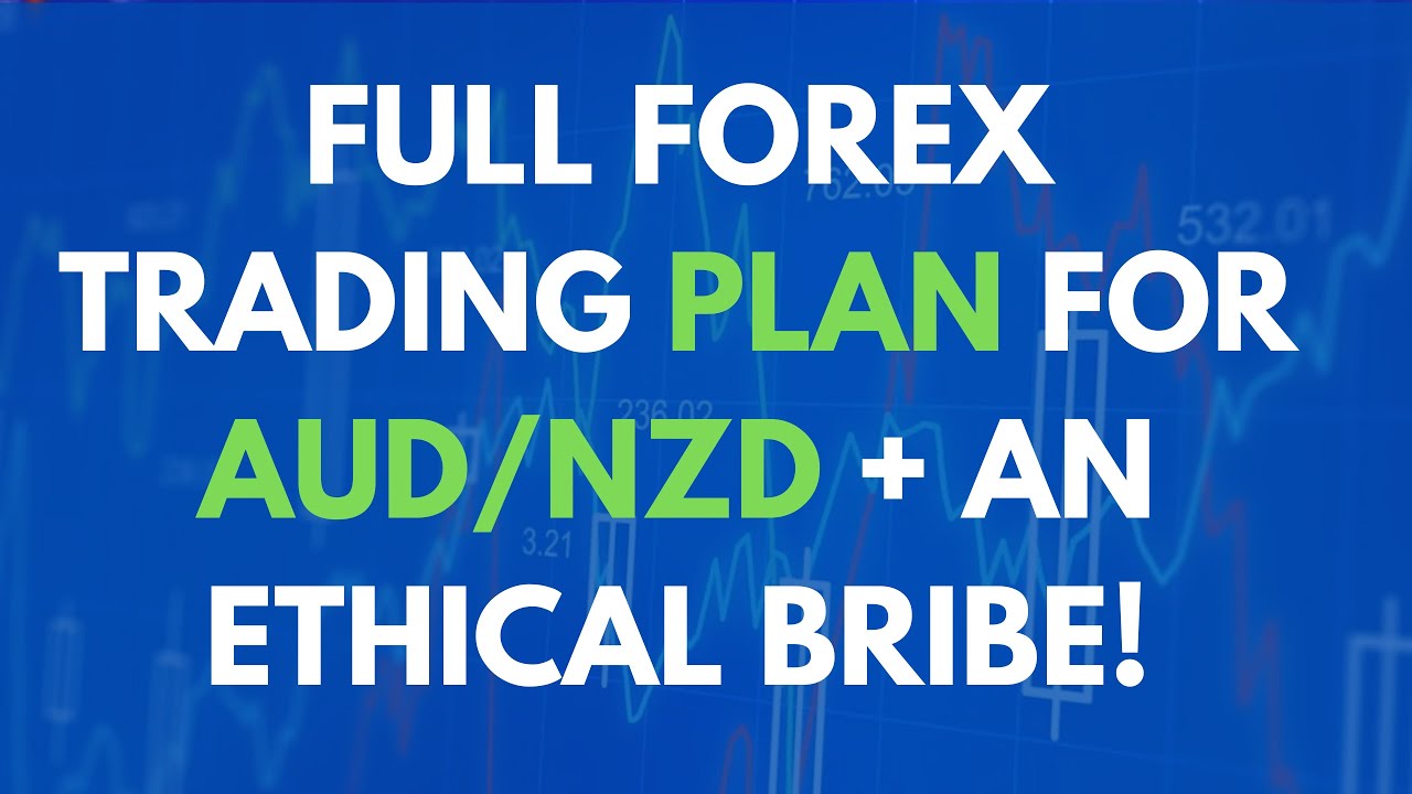 Full Forex Trading Plan for AUD/NZD Plus…an Ethical Bribe!