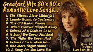 Love Songs 80s 90s | Greatest Soft Slow Rock Oldies 80s Ballads |The Silence After Midnight Voll 102