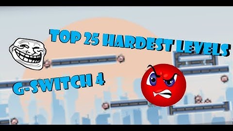 TOP 25 HARDEST LEVELS (G-SWITCH 4 Creator) updated