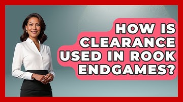 How Is Clearance Used In Rook Endgames? - The Chess Codex