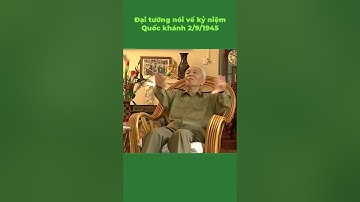 Đại tướng nói về kỷ niệm Bác Hồ đọc Tuyên ngôn độc lập ngày 2 9 1945