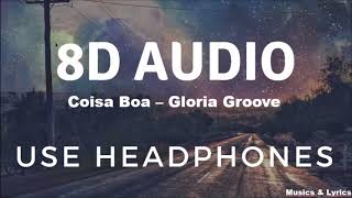 Gloria Groover - Coisa Boa (8D AUDIO)