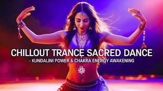 Chillout Trance Dance Kundalini Power & Chakra Energy Awakening Urbannature