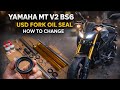 MT V2 UPSIDE DOWN FORK OILSEAL CHANGE/USD FORK OILSEAL HOW TO CHANGE 
