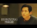 Burning official trailer  certified fresh  korean mystery drama thriller  starring steven yeun