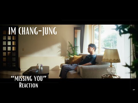 REACTION | Im Chang-jung(임창정) _ Missing You(보고싶지 않은 니가 보고싶다)