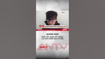 Quảng Nam khởi tố vụ án lừa đảo qua mạng chiếm đoạt gần 2 tỷ | ANTV #shorts