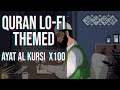 Lofi theme ayatul kursi 100 times for protectionstudy session