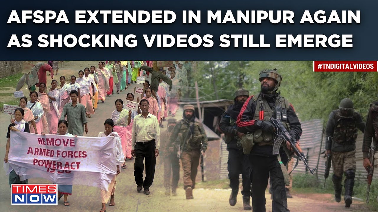 Manipur AFSPA Extended As Shocking Videos Surface Still What Move Signals Before Lok Sabha Polls