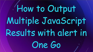 How to Output Multiple JavaScript Results with alert in One Go