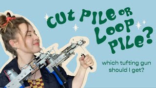 CUT PILE vs. LOOP PILE | which rug tufting gun should I get and what's the difference?