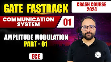 Communication System 01 | Amplitude Modulation Part - 01 | ECE | GATE 2024 Crash Course