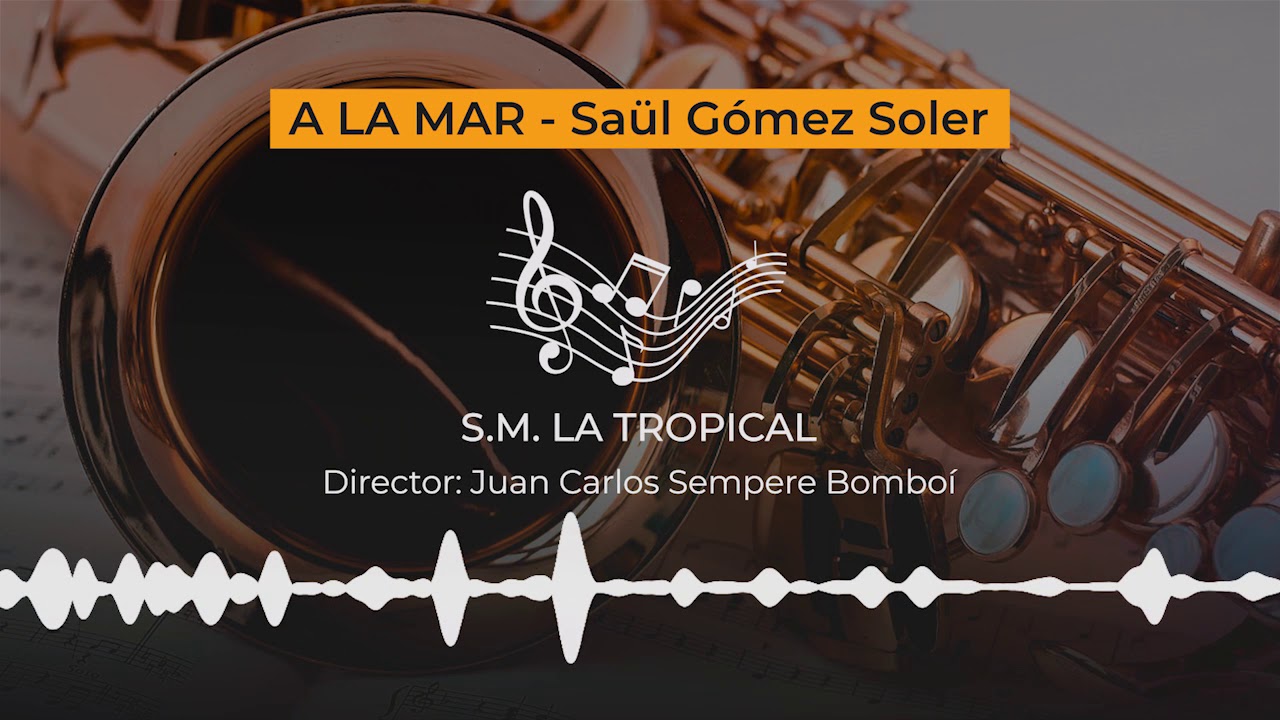 A la mar - Saül Gómez Soler [Marcha Mora] - S.M. La Tropical