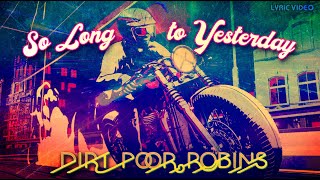 Video thumbnail of "Dirt Poor Robins - So Long to Yesterday (Official Audio and Lyrics)"