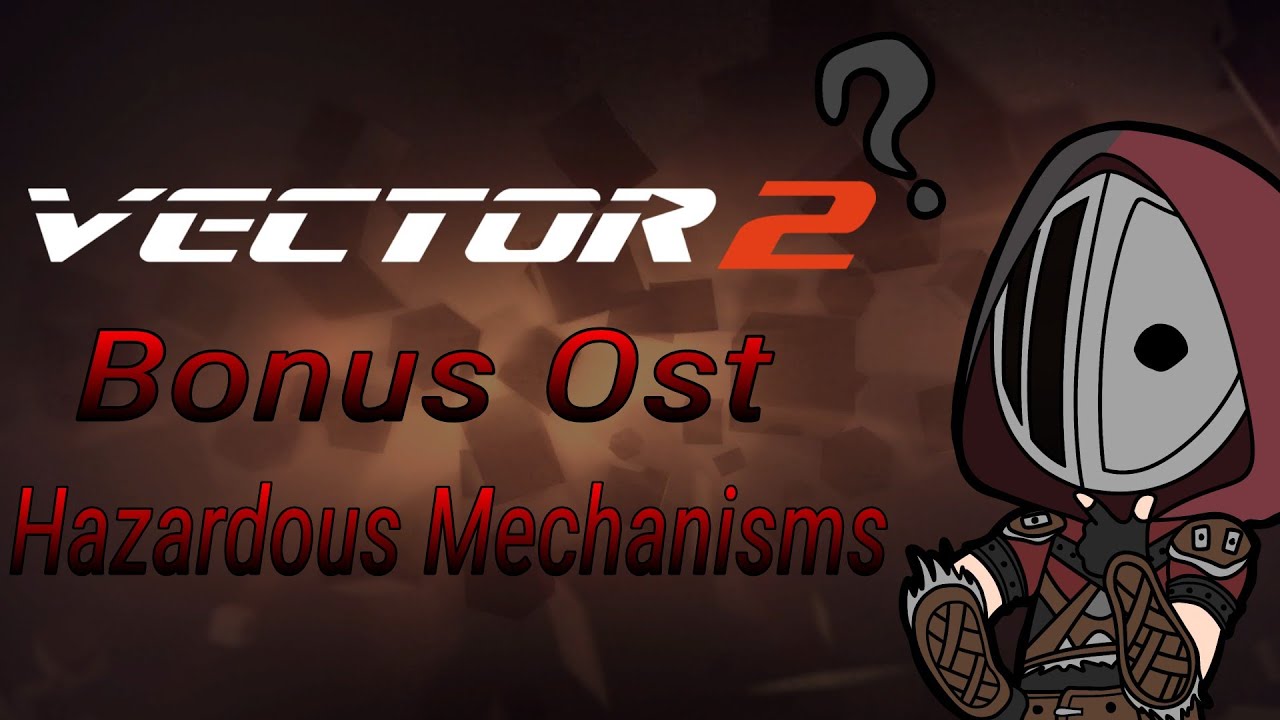 Vector 2 Hazardous Mechanisms Ost Bonus - YouTube
