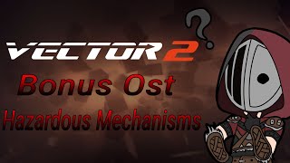 Vector 2 Hazardous Mechanisms Ost Bonus Resimi