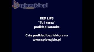 RED LIPS - Tu i teraz - podkład demo, www.spiewajcie.pl karaoke