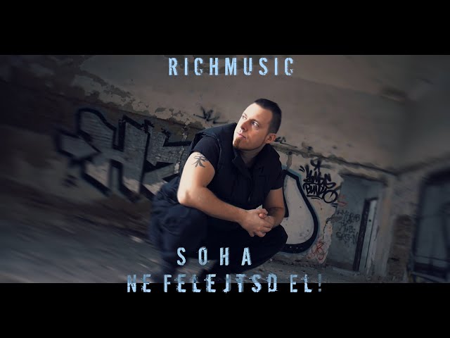 RICH - Soha Ne Felejtsd El! (Official Music Video) class=