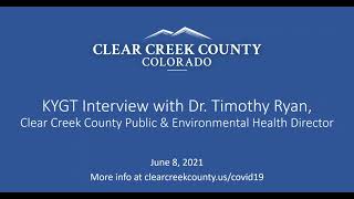 6/8/21 KYGT Interview: Dr. Timothy Ryan, Clear Creek County Public & Environmental Health Director