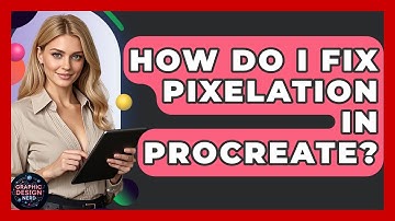 How Do I Fix Pixelation In Procreate? - Graphic Design Nerd