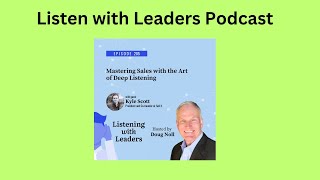 Listening With LeadersA Conversation with Kyle Scott on Mastering Sales with the Art of Deep...