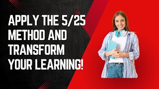 The 5/25 Method: How I Transformed My Learning in Just One Week!