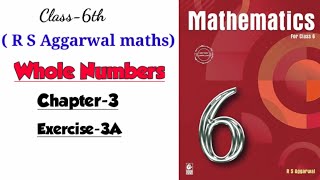 CLASS-6TH / MATHS/ CHAPTER-3/ WHOLE NUMBERS /EXERCISE- 3A / R S AGGARWAL MATHS SOLUTION