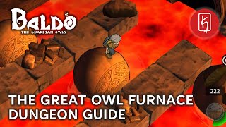 Baldo: The Guardian Owls - The Great Owl Furnace Dungeon Guide (Complete)