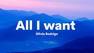 Olivia Rodrigo - All I want (Lyrics)