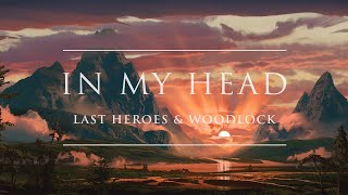 Video thumbnail of "Last Heroes & Woodlock - In My Head | Ophelia Records"