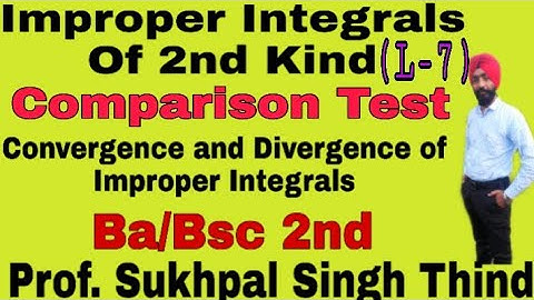 Improper Integral of 2nd kind/Convergence and Divergence of Improper Integrals/Comparison Test/(L-7)