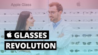 How Apple eye glasses will transform eye glasses and vision aids forever - Apple Glass is coming!