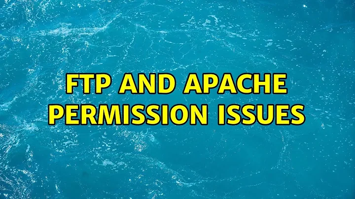 FTP and Apache permission issues (3 Solutions!!)