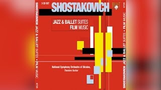 Shostakovich: Jazz \u0026 Ballet Suites, Film Music (Full Album)