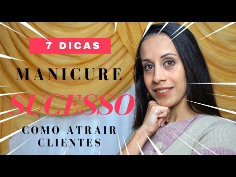 7 - Dicas para ser uma Manicure Profissional e Atrair Clientes